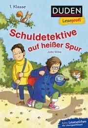 Duden Leseprofi - Schuldetektive auf heißer Spur Wilke, Jutta 9783737334433