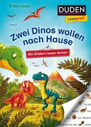 Duden Leseprofi - Zwei Dinos wollen nach Hause THiLO 9783737333924