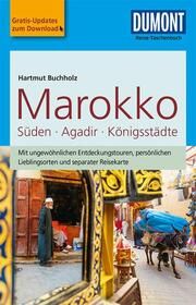 DuMont Reise-Taschenbuch Marokko, Der Süden mit Agadir & den Königsstädten Buchholz, Hartmut 9783770175277