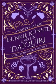 Dunkle Künste und ein Daiquiri Marie, Annette 9783989060340