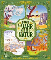 Durch das Jahr mit der Natur - eine spannende Reise durch die Jahreszeiten zu Tieren und Pflanzen rund um den Globus Brownridge, Lucy 9783473480708