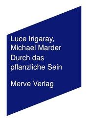 Durch das Pflanzliche Sein Irigaray, Luce/Marder, Michael 9783962730567