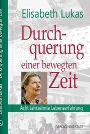 Durchquehrung einer bewegten Zeit Lukas, Elisabeth 9783734612985