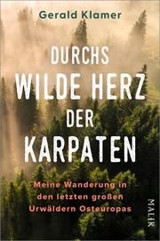 Durchs wilde Herz der Karpaten Klamer, Gerald 9783890295794