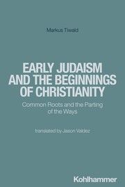 Early Judaism and the Beginnings of Christianity Tiwald, Markus 9783170449282