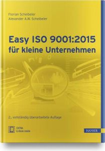 Easy ISO 9001:2015 für kleine Unternehmen Scheibeler, Alexander A W/Scheibeler, Florian 9783446451803