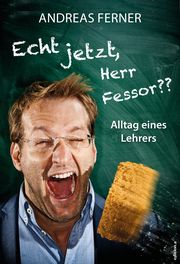 Echt jetzt, Herr Fessor? Ferner, Andreas 9783990016053