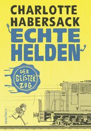 Echte Helden - Der Geisterzug Habersack, Charlotte 9783748800361