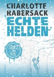 Echte Helden Im Gletscher gefangen Habersack, Charlotte 9783748800514