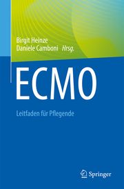 ECMO - Leitfaden für Pflegende Birgit Heinze/Daniele Camboni 9783662666890
