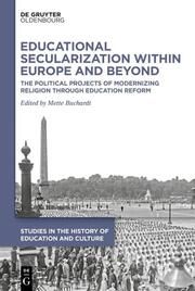 Educational Secularization within Europe and Beyond Mette Buchardt 9783111337111