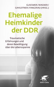 Ehemalige Heimkinder der DDR Heide Glaesmer (Professorin)/Birgit Wagner (Professorin)/Silke Birgitt 9783608980950