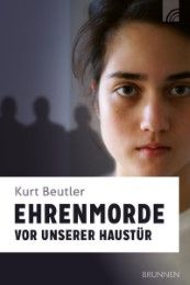 Ehrenmorde vor unserer Haustür Beutler, Kurt 9783765520617