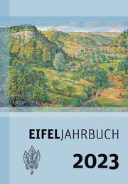 Eifeljahrbuch 2023 Eifelverein e V 9783944620435