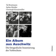 Ein Album aus Auschwitz Bruttmann, Tal/Hördler, Stefan/Kreutzmüller, Christoph 9783835357433