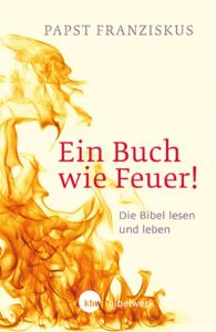 Ein Buch wie Feuer! Franziskus, (I, Papst) 9783460321533