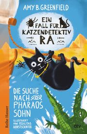 Ein Fall für Katzendetektiv Ra - Die Suche nach Pharaos Sohn Greenfield, Amy 9783423640992