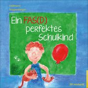 Ein FAS(D) perfektes Schulkind Feldmann, Reinhold/Noppenberger, Anke 9783497029891