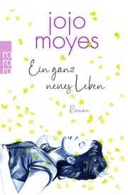 Ein ganz neues Leben Moyes, Jojo 9783499012860