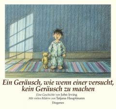 Ein Geräusch, wie wenn einer versucht, kein Geräusch zu machen Irving, John/Hauptmann, Tatjana 9783257011029