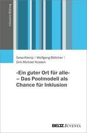'Ein guter Ort für alle' - Das Poolmodell als Chance für Inklusion Klemp, Gesa/Böttcher, Wolfgang/Nüsken, Dirk Michael 9783779969174