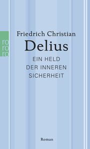 Ein Held der inneren Sicherheit Delius, Friedrich Christian 9783499267628