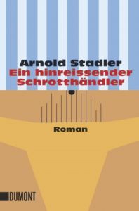 Ein hinreissender Schrotthändler Stadler, Arnold 9783832161026