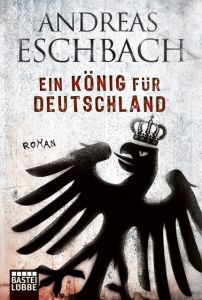 Ein König für Deutschland Eschbach, Andreas 9783404160181