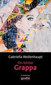 Ein letzter Grappa Wollenhaupt, Gabriella 9783894256388