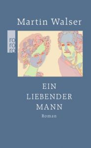 Ein liebender Mann Walser, Martin 9783499255618