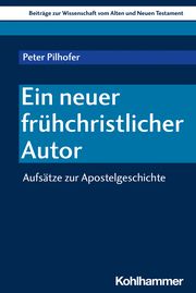 Ein neuer frühchristlicher Autor Pilhofer, Peter 9783170424609