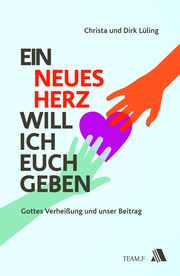 Ein neues Herz will ich euch geben Lüling, Dirk/Lüling, Christa 9783940188410