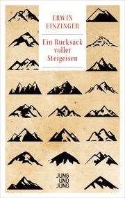 Ein Rucksack voller Steigeisen Einzinger, Erwin 9783990272763