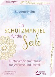 Ein Schutzmantel für die Seele - 40 stärkende Kraftrituale für jederzeit und überall Hühn, Susanne 9783843492164