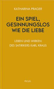 Ein Spiel, gesinnungslos wie die Liebe. Prager, Katharina 9783711730343