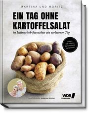Ein Tag ohne Kartoffelsalat ist kulinarisch betrachtet ein verlorener Tag Meuth, Martina/Neuner-Duttenhofer, Moritz Bernd 9783954531875