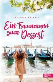 Ein Traummann zum Dessert Ketterl, Gabriele 9783962153779