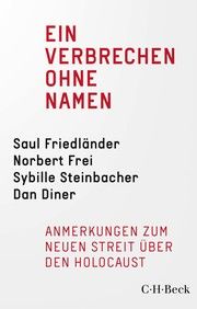 Ein Verbrechen ohne Namen Friedländer, Saul/Frei, Norbert/Steinbacher, Sybille u a 9783406784491