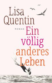 Ein völlig anderes Leben Quentin, Lisa 9783442316359