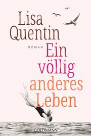 Ein völlig anderes Leben Quentin, Lisa 9783442495306