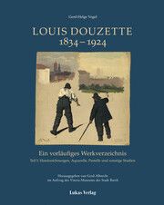Ein vorläufiges Werkverzeichnis / Louis Douzette 1834-1924 Vogel, Gerd-Helge/Vineta-Museum der Stadt Barth 9783867324618