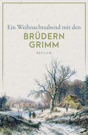 Ein Weihnachtsabend mit den Brüdern Grimm Grimm, Wilhelm/Grimm, Jacob 9783150143155