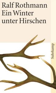 Ein Winter unter Hirschen Rothmann, Ralf 9783518455241