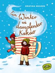 Ein Winter wie dampfender Kakao Kreuzer, Kristina 9783961771103