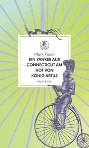 Ein Yankee aus Connecticut am Hof von König Artus Twain, Mark 9783717524922