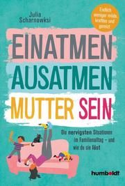 Einatmen. Ausatmen. Mutter sein. Scharnowski, Julia 9783842616509