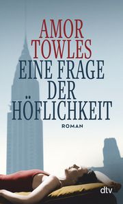 Eine Frage der Höflichkeit Towles, Amor 9783423148641