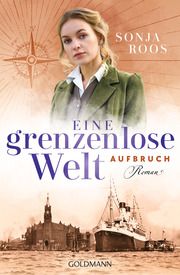 Eine grenzenlose Welt - Aufbruch Roos, Sonja 9783442494132