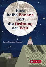 Eine halbe Banane und die Ordnung der Welt Orlovský, Sarah Michaela 9783702239183