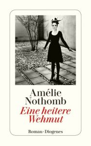 Eine heitere Wehmut Nothomb, Amélie 9783257243932